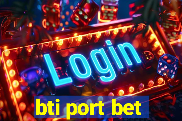 bti port bet